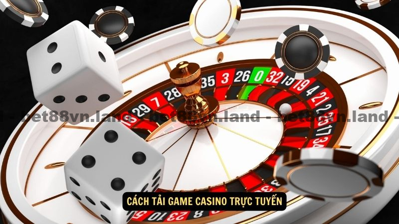 Cách tải game casino trực tuyến