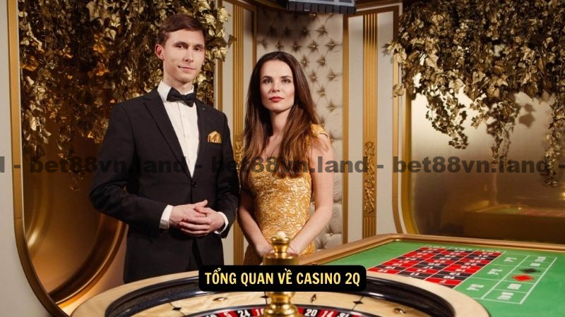 Tổng quan về Casino 2Q